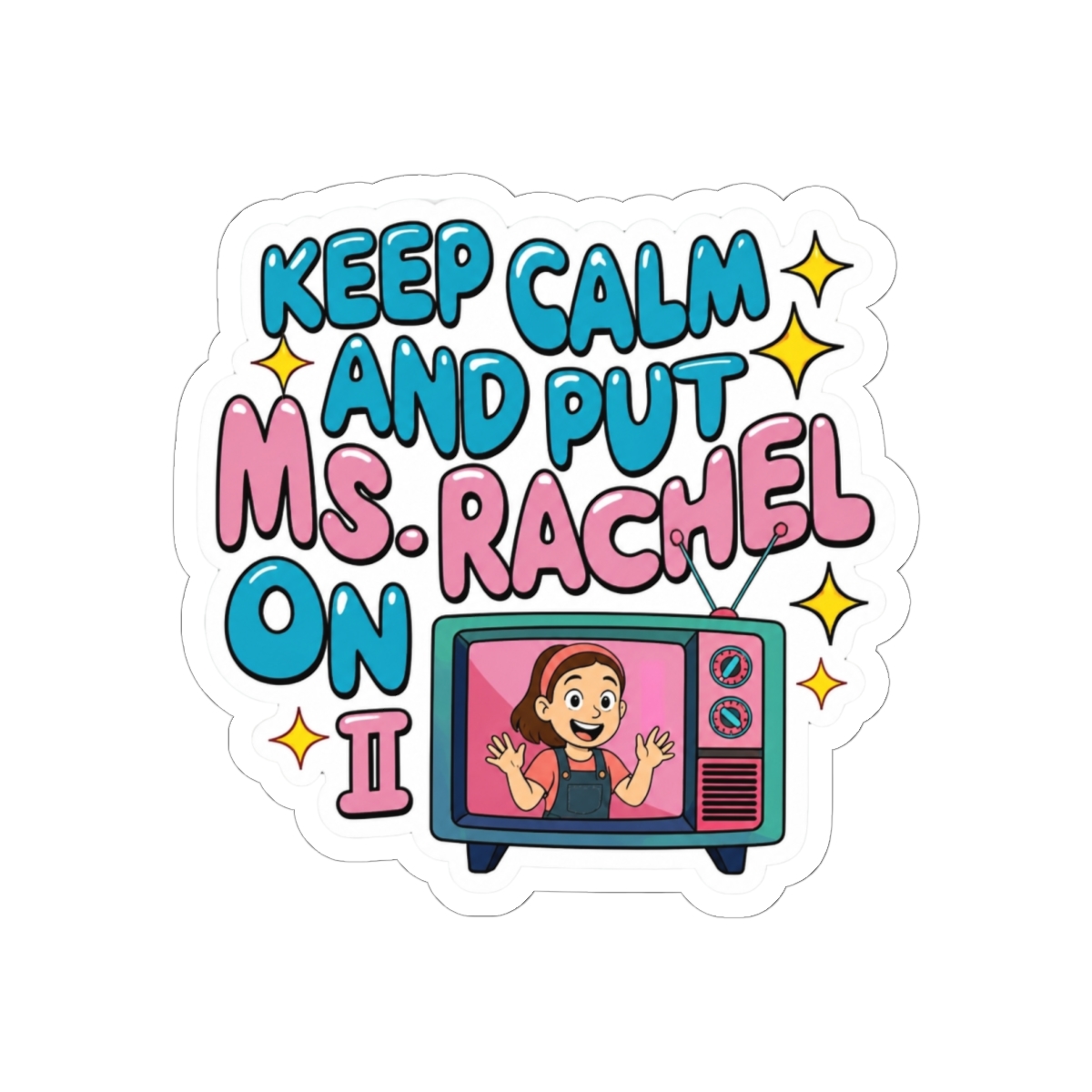 Keep calm and put Ms. Rachel on II Sticker