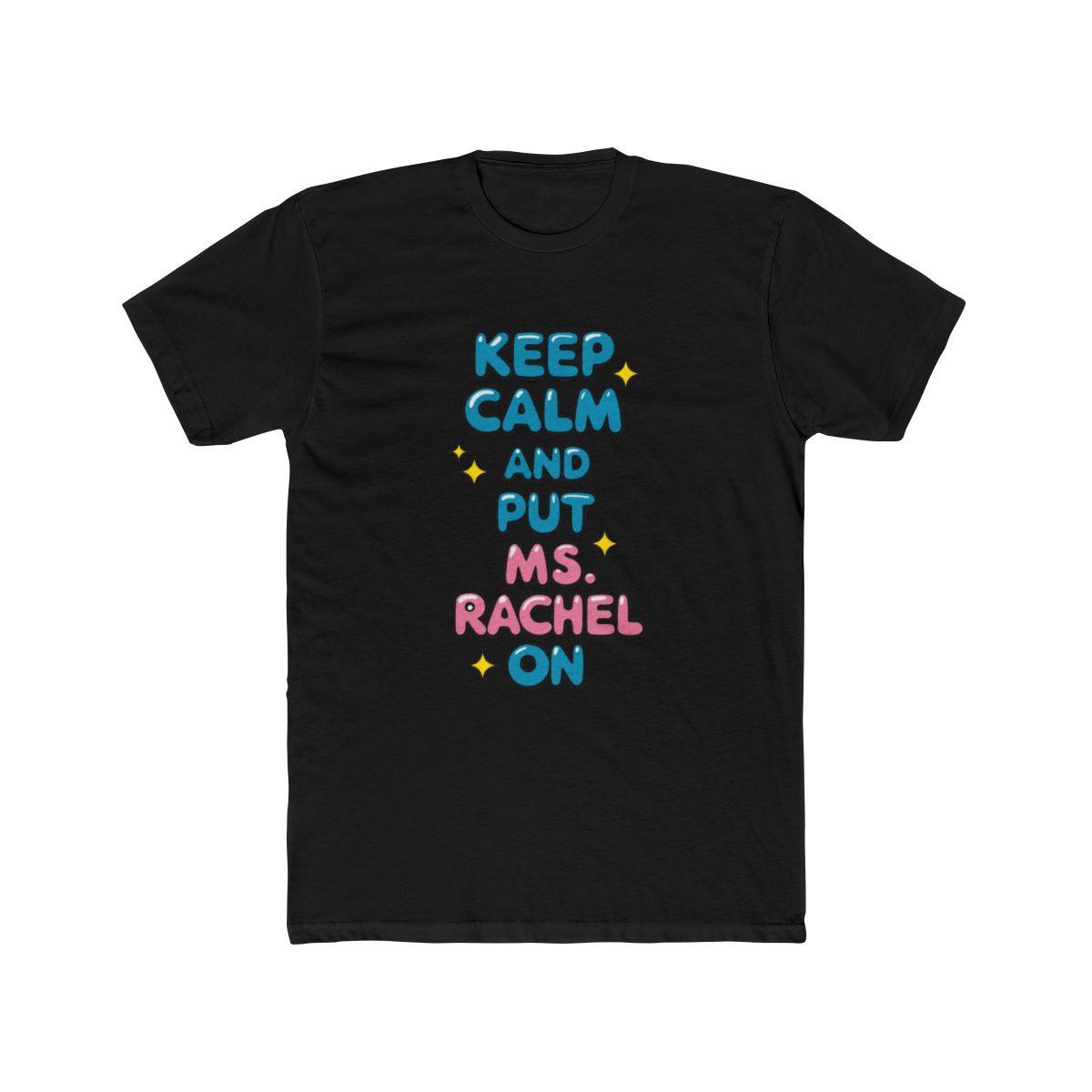 Keep calm and put Ms. Rachel on T Shirt